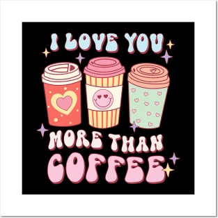 I Love You More Than Coffee Retro Groovy Valentine_s Day Posters and Art